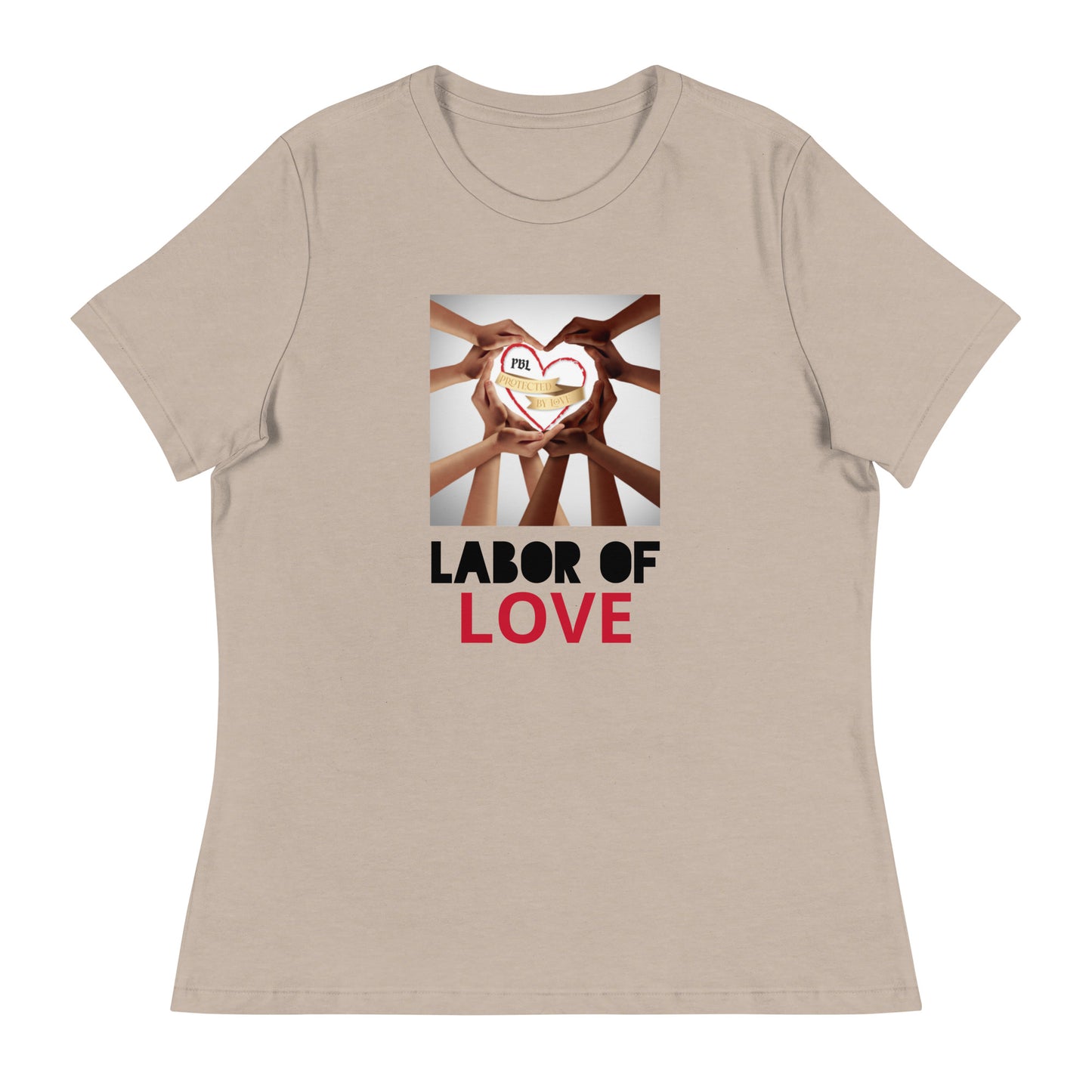 "Labor of Love" Protected By Love Women's Relaxed T-Shirt